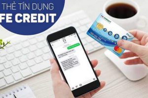 Hướng dẫn kích hoạt thẻ tín dụng FE Credit đúng, mới nhất